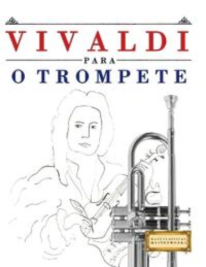 Vivaldi para o Trompete: 10 peças fáciles para o Trompete livro para principiantes