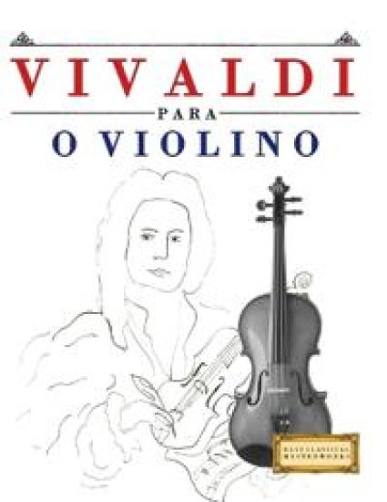 Vivaldi para o Violino: 10 peças fáciles para o Violino livro para principiantes