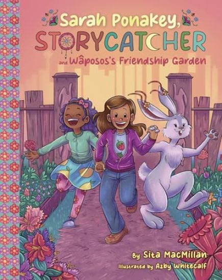 Sarah Ponakey, Storycatcher, and Wposos's Friendship Garden