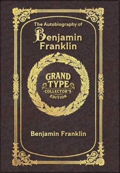 Large Print - The Autobiography of Benjamin Franklin - Grand Type Collector's Edition - Matte Hardcover with Dust Jacket