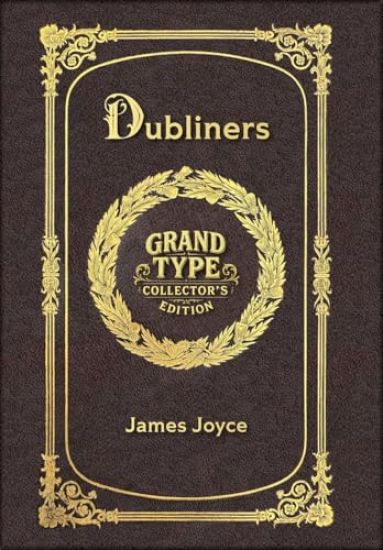 Large Print - Dubliners - Grand Type Collector's Edition - Matte Hardcover with Dust Jacket