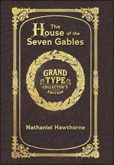 Large Print - The House of the Seven Gables - Grand Type Collector's Edition - Matte Hardcover with Dust Jacket