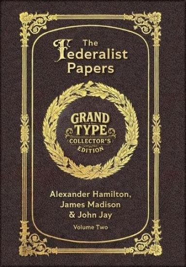 Large Print - The Federalist Papers, Volume 2 of 2 - Grand Type Collector's Edition - Matte Hardcover with Dust Jacket