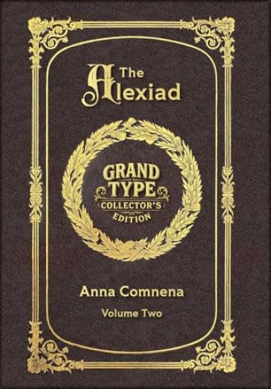 Large Print - The Alexiad, Volume 2 of 2 - Grand Type Collector's Edition - Matte Hardcover with Dust Jacket