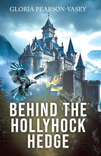 Behind the Hollyhock Hedge