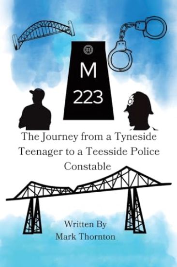 M223: The Journey from a Tyneside Teenager to a Teesside Police Constable
