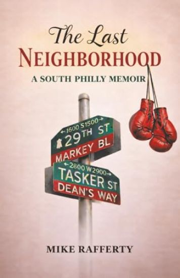 The Last Neighborhood: A South Philly Memoir