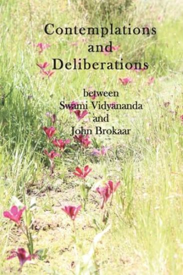 Contemplations and Deliberations between Swami Vidyananda and John Brokaar