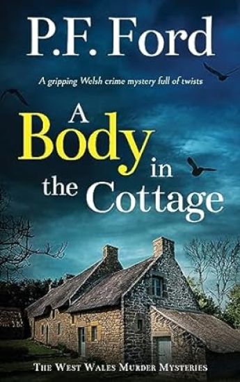 A BODY IN THE COTTAGE a gripping Welsh crime mystery full of twists