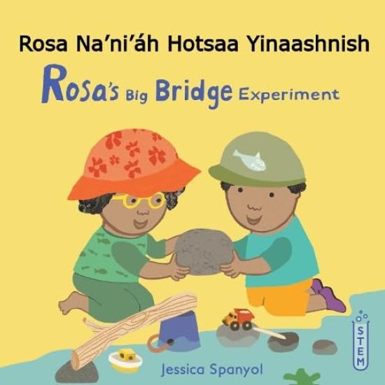 Rosa Na’ni’áh Hotsaa Yinaashnish / Rosa’s Big Bridge Experiment