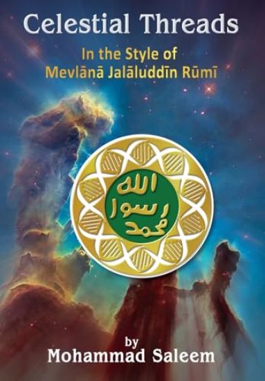 Celestial Threads In the Style of Mevlana Jalal ad-Din Mu?ammad Rumi