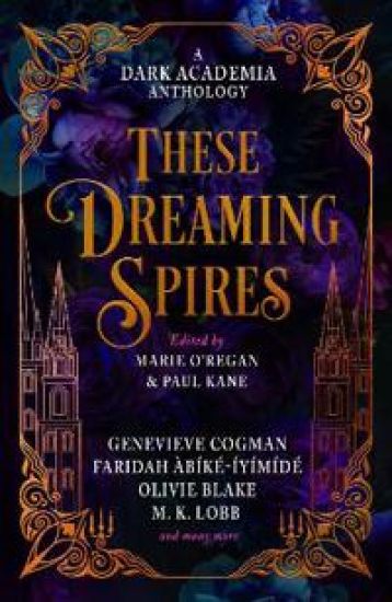These Dreaming Spires: A Dark Academia Anthology