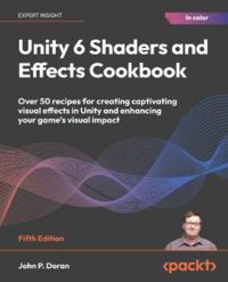 Kansikuva: Unity 6 Shaders and Effects Cookbook