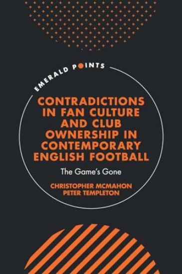 Contradictions in Fan Culture and Club Ownership in Contemporary English Football