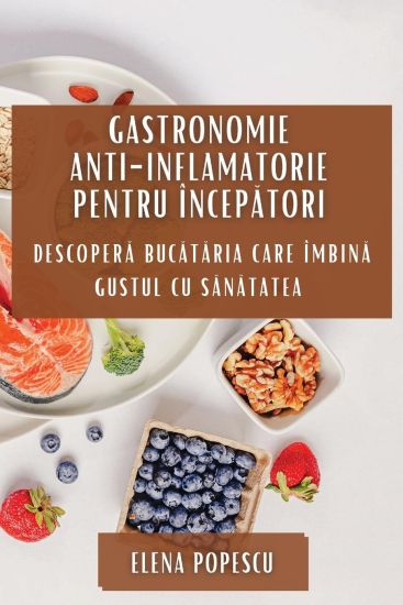 Gastronomie Anti-inflamatorie pentru Începatori