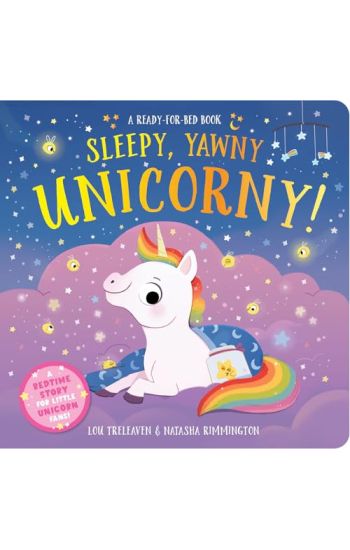 Sleepy, Yawny Unicorny! a Ready-For-Bed Book