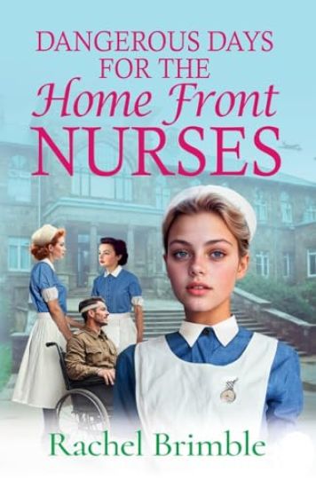 Dangerous Days for the Home Front Nurses
