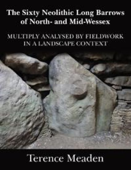 The Sixty Neolithic Long Barrows of North and Mid-Wessex