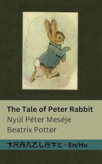 The Tale of Peter Rabbit / Nyúl Péter Meséje