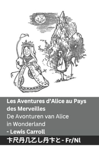 Les Aventures d'Alice au Pays des Merveilles / De Avonturen van Alice in Wonderland