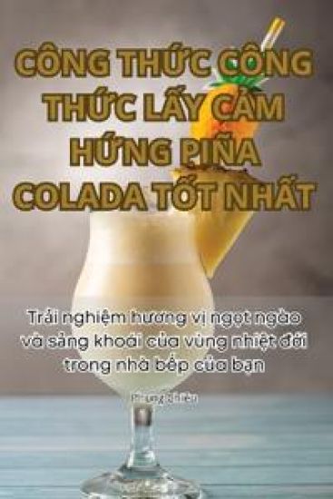 Công Th?c Công Th?c L?y C?m H?ng Piña Colada T?t Nh?t