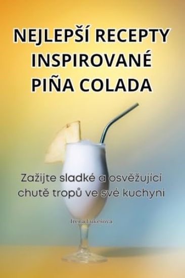 Nejlepsí Recepty Inspirované Piña Colada