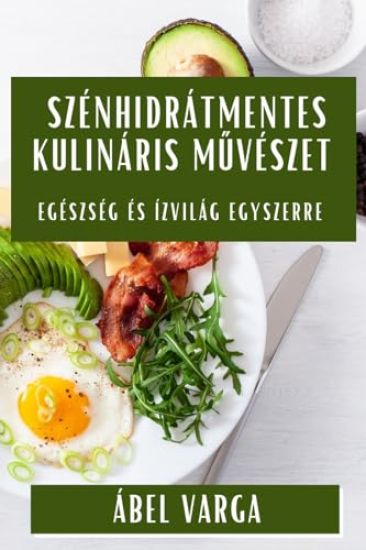 Szénhidrátmentes Kulináris Muvészet