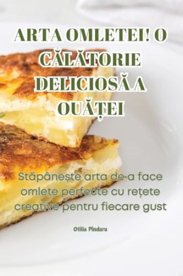 Arta Omletei! O CAlAtorie DeliciosA A OuA?ei