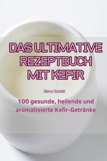 Das Ultimative Rezeptbuch Mit Kefir