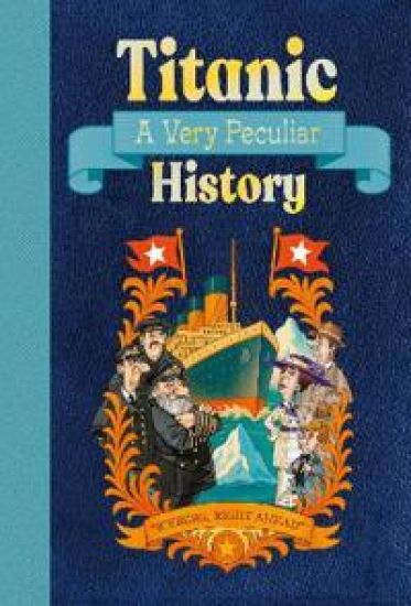 Titanic: A Very Peculiar History
