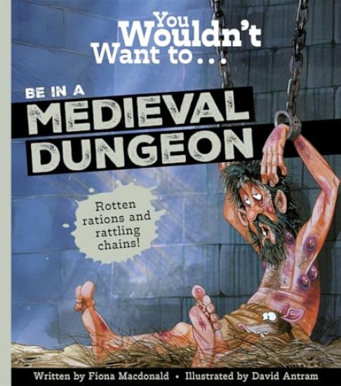 You Wouldn't Want to Be in a Medieval Dungeon