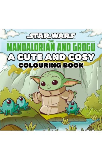 Star Wars The Mandalorian and Grogu: A Cute and Cosy Colouring Book