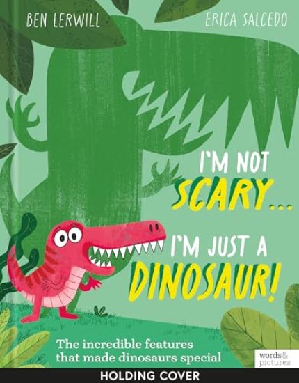I'm Not Scary . . . I'm Just a Dinosaur
