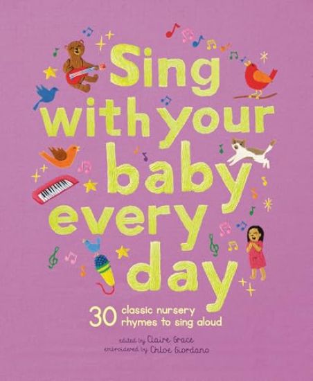 Sing with Your Baby Every Day: 30 Songs and Nursery Rhymes to Sing Along to