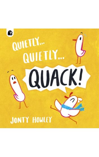 Quietly . . . Quietly . . . QUACK!