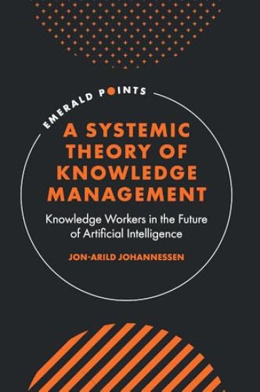 A Systemic Theory of Knowledge Management