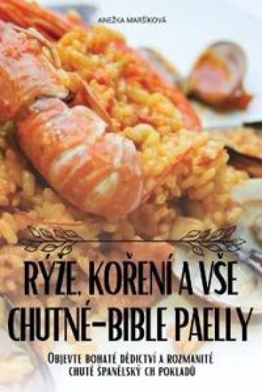 R?ze, KoRen? a VSE Chutn?-Bible Paelly