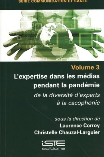 L'Expertise Dans Les Mã(c)Dias Pendant La Pandã(c)Mie: de la Diversitã(c) d'Experts Ã La Cacophonie