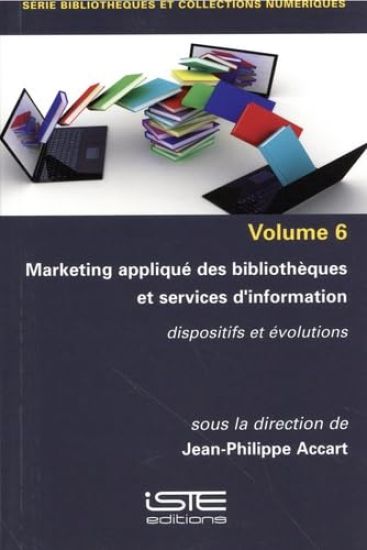 Marketing Appliquã(c) Des Bibliothèques Et Services d'Information: Dispositifs Et Ã(c)Volutions