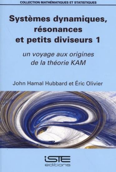 Systèmes Dynamiques, Rã(c)Sonances Et Petits Diviseurs 1: Un Voyage Aux Origines de la Thã(c)Orie Kam