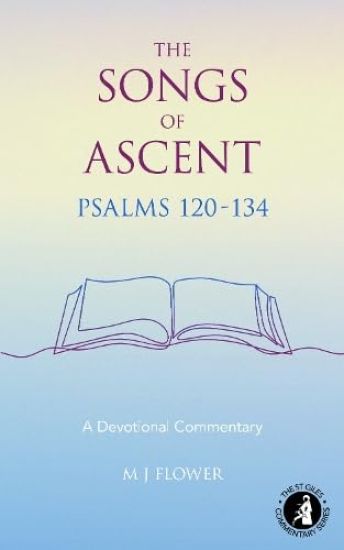 The Songs of Ascent - Psalms 120 - 134