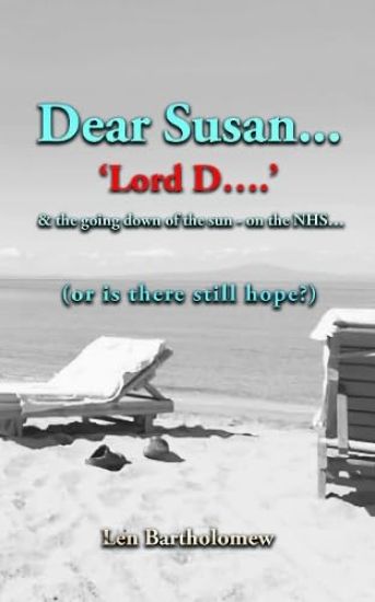 Dear Susan ...'Lord D' ...and the going down of the sun on the NHS...(or is there still hope?)