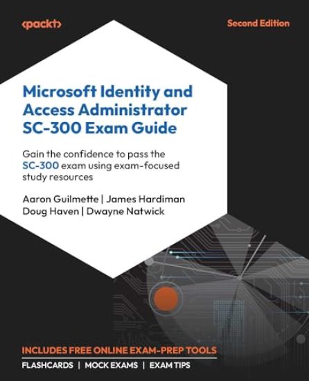 Microsoft Identity and Access Administrator SC-300 Exam Guide