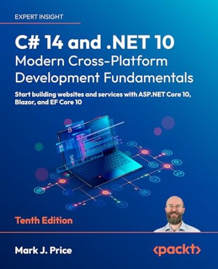 C# 14 and .NET 10 – Modern Cross-Platform Development Fundamentals
