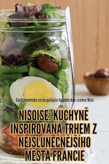 Nisoise KuchynE Inspirovaná Trhem Z NejsluneCnEjsího MEsta Francie