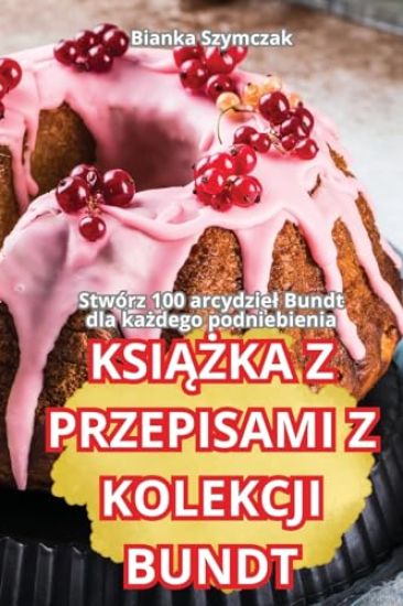 KsiAZka Z Przepisami Z Kolekcji Bundt