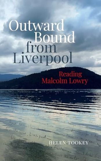 Outward Bound from Liverpool: Reading Malcolm Lowry