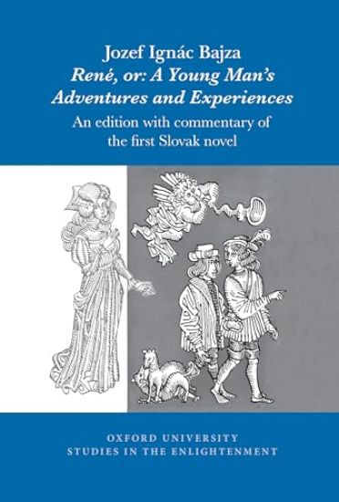 Jozef Ignác Bajza, René, or: A Young Man’s Adventures and Experiences