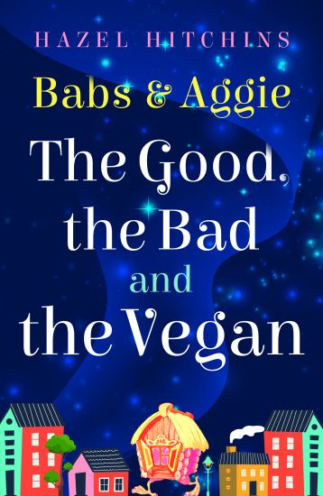 Babs & Aggie: the Good, the Bad and the Vegan