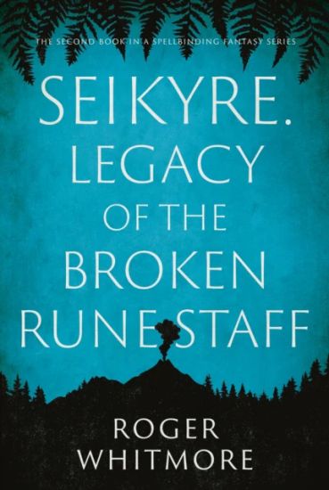 Seikyre. Legacy of The Broken Rune Staff